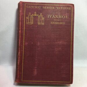 "Ivanhoe" Francis Stoddard, Gateway Series, Henry Van Dyke, Early 1900s Hardcovr